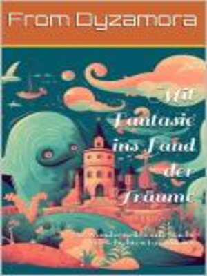 cover image of Mit Fantasie ins Land der Träume